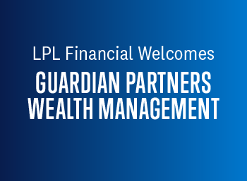 text image with LPL Financial Welcomes Guardian Partners Wealth Management text